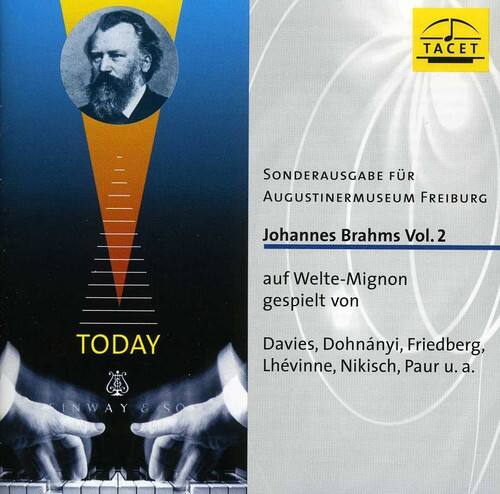 Sonderausgabe für Augustiner-Museum Freiburg  
Johannes Brahms Vol. 2  
auf Welte-Mignon gespielt von  
Davies, Dohnányi, Friedberg, Lhévinne, Nikisch, Paur u.a.  

TACET  
TODAY  
INWAY & SO