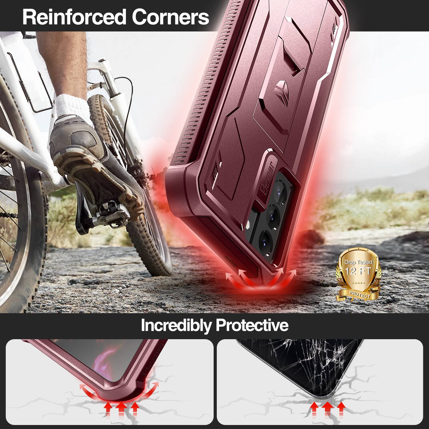 Reinforced Corners

Incredibly Protective

Drop Tested 12 FT

PROTECT