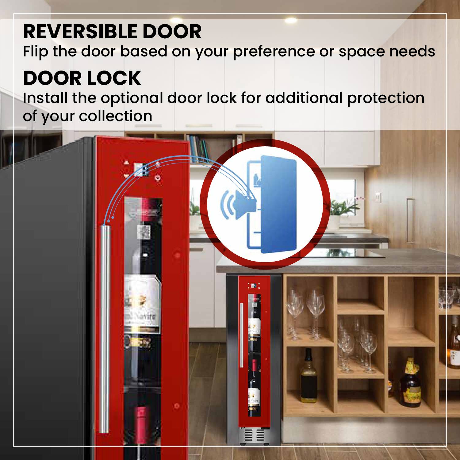 REVERSIBLE DOOR  
Flip the door based on your preference or space needs  

DOOR LOCK  
Install the optional door lock for additional protection of your collection