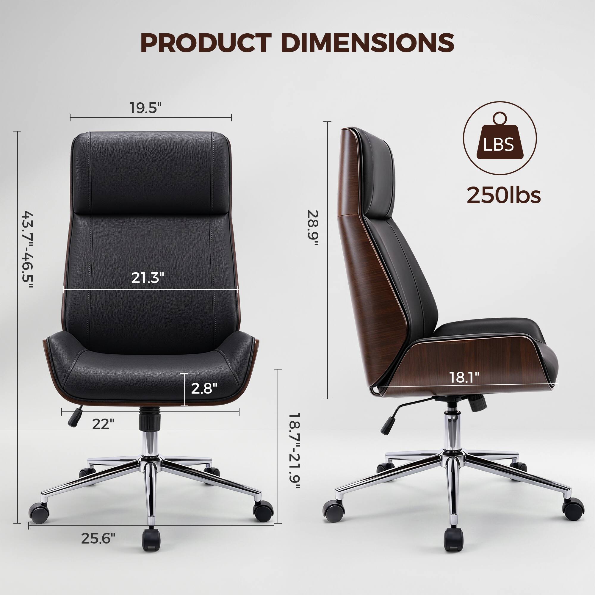 PRODUCT DIMENSIONS

- Width: 19.5"
- Depth: 43.7"-46.5"
- Height: 21.3"
- Seat Height: 2.8"
- Armrest Height: 28.9"
- Seat Depth: 22"
- Back Height: 25.6"
- Seat Width: 18.7"-21.9"
- Armrest Width: 18.1"

Weight Capacity: 250lbs