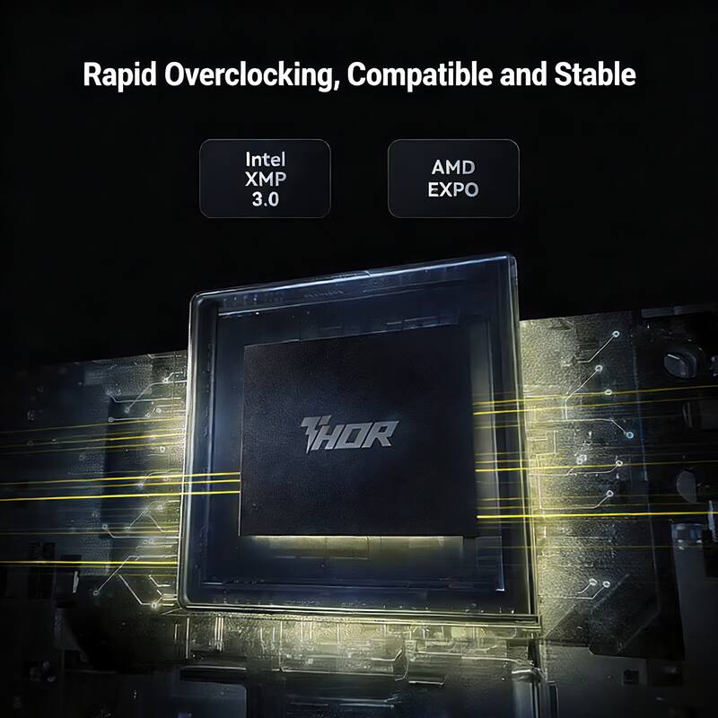 Rapid Overclocking, Compatible and Stable

Intel XMP 3.0

AMD EXPO