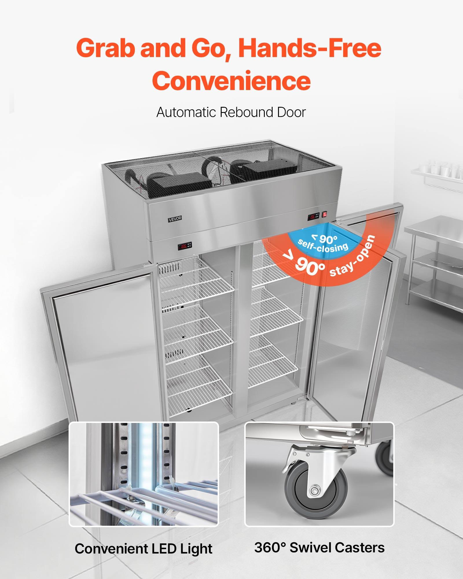 Grab and Go, Hands-Free Convenience  
Automatic Rebound Door  

- Self-closing > 90°  
- Stay-open < 90°  

Convenient LED Light  
360° Swivel Casters