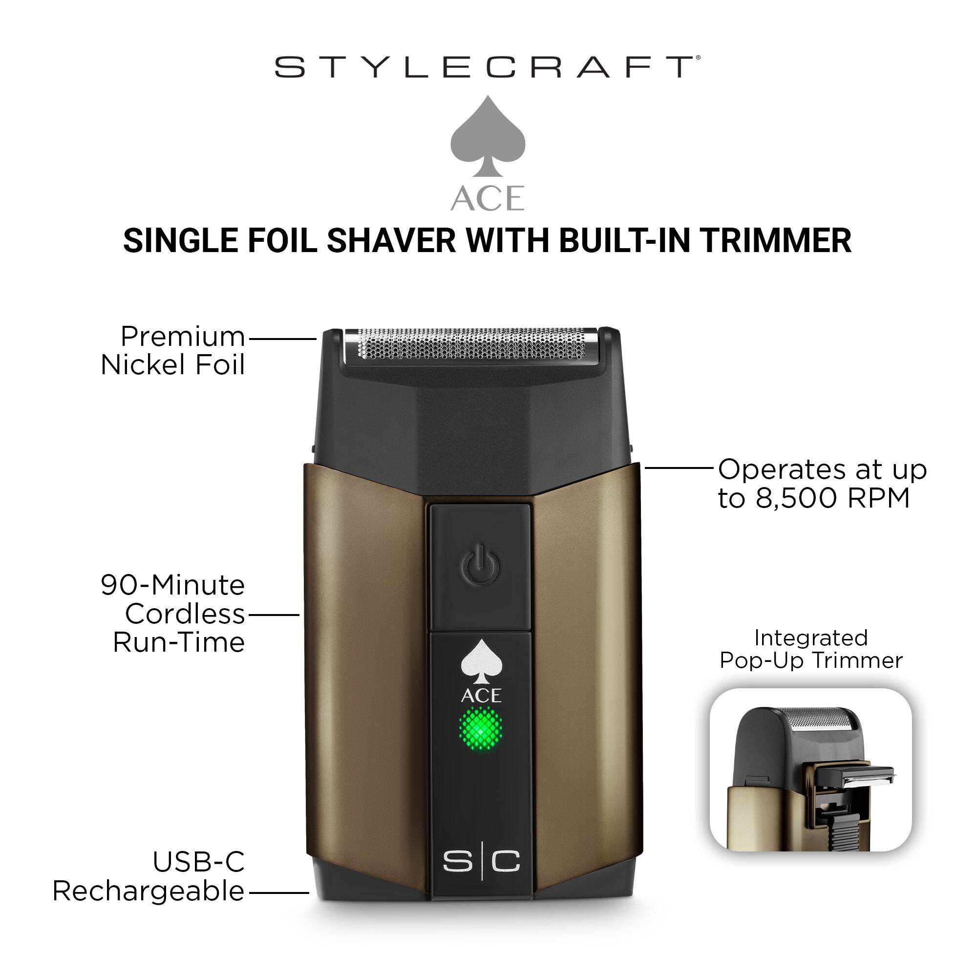 STYLECRAFT ACE SINGLE FOIL SHAVER WITH BUILT-IN TRIMMER

- Premium Nickel Foil
- Operates at up to 8,500 RPM
- 90-Minute Cordless Run-Time
- Integrated Pop-Up Trimmer
- USB-C Rechargeable