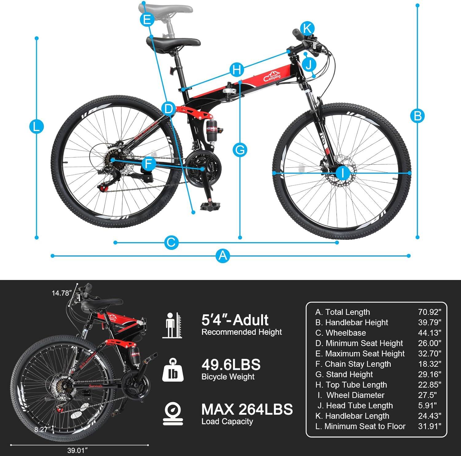 Sure, here is the corrected and grouped text from the image:

---

**Adult Recommended Height:** 5'4"

**Bicycle Weight:** 49.6LBS

**Load Capacity:** MAX 264LBS

**Measurements:**

- **A. Total Length:** 70.92"
- **B. Handlebar Height:** 39.79"
- **C. Wheelbase:** 44.13"
- **D. Minimum Seat Height:** 26.00"
- **E. Maximum Seat Height:** 32.70"
- **F. Chain Stay Length:** 18.32"
- **G. Stand Height:** 29.16"
- **H. Top Tube Length:** 22.85"
- **I. Wheel Diameter:** 27.5"
- **J. Head Tube Length:** 5.91"
- **K. Handlebar Length:** 24.43"
- **L. Minimum Seat to Floor:** 31.91"

**Additional Dimensions:**

- **14.78"**
- **8.27"**
- **39.