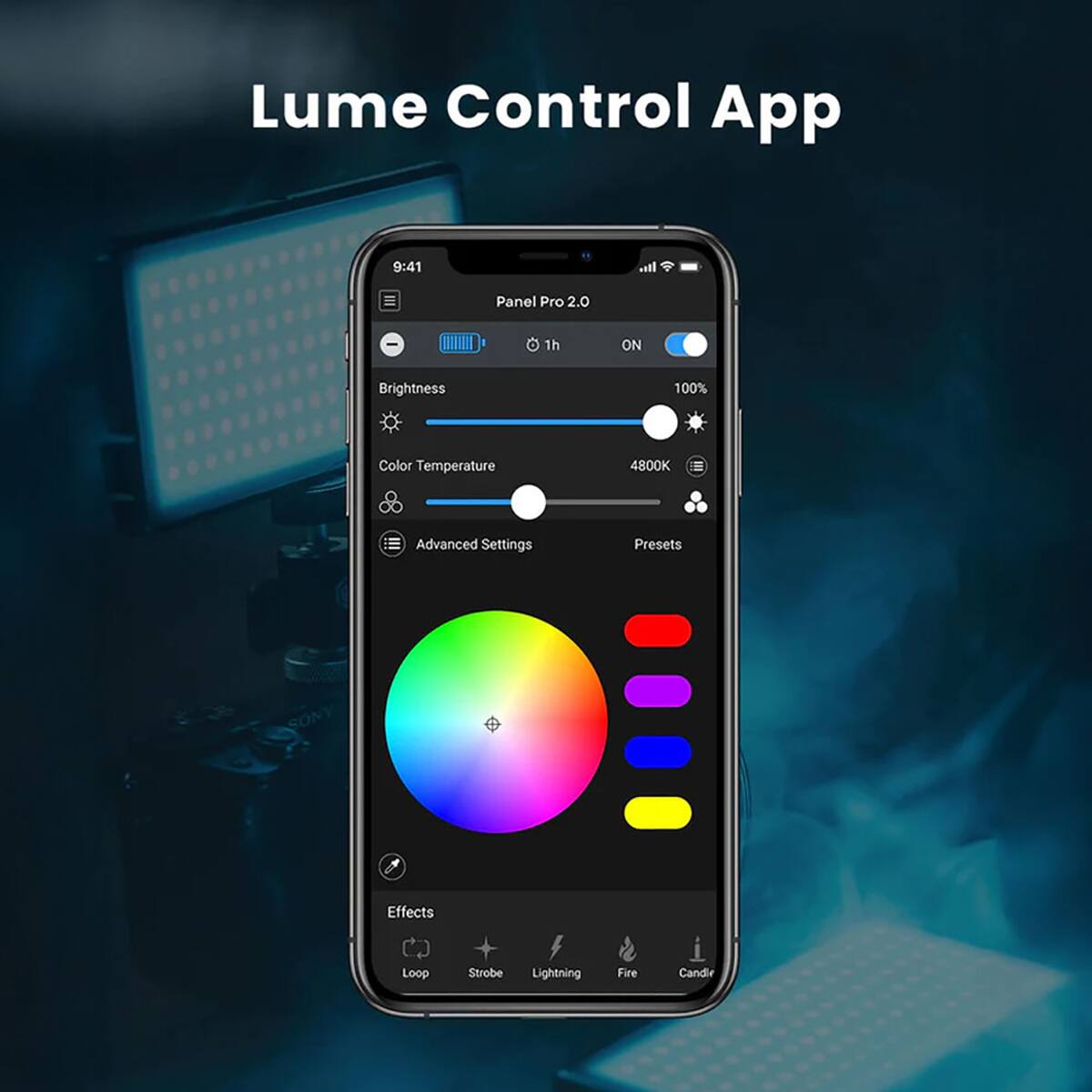 Lume Control App  
9:41  
Panel Pro 2.0  
1h ON  
Brightness 100%  
Color Temperature 4800K  
Advanced Settings  
Presets  
Effects  
Loop  
Strobe  
Lightning  
Fire  
Candle