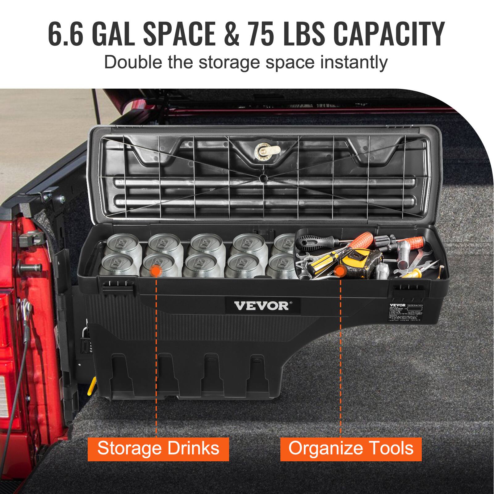 6.6 GAL SPACE & 75 LBS CAPACITY  
Double the storage space instantly  

Storage Drinks  
Organize Tools