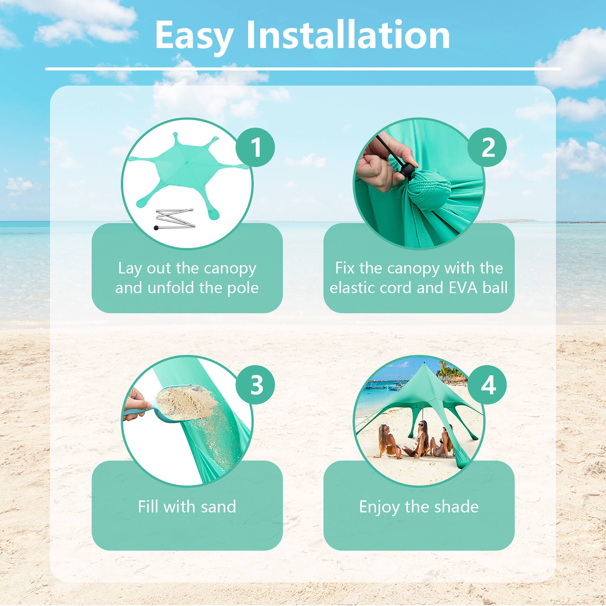 Easy Installation:

1. Lay out the canopy and unfold the pole.
2. Fix the canopy with the elastic cord and EVA ball.
3. Fill with sand.
4. Enjoy the shade.