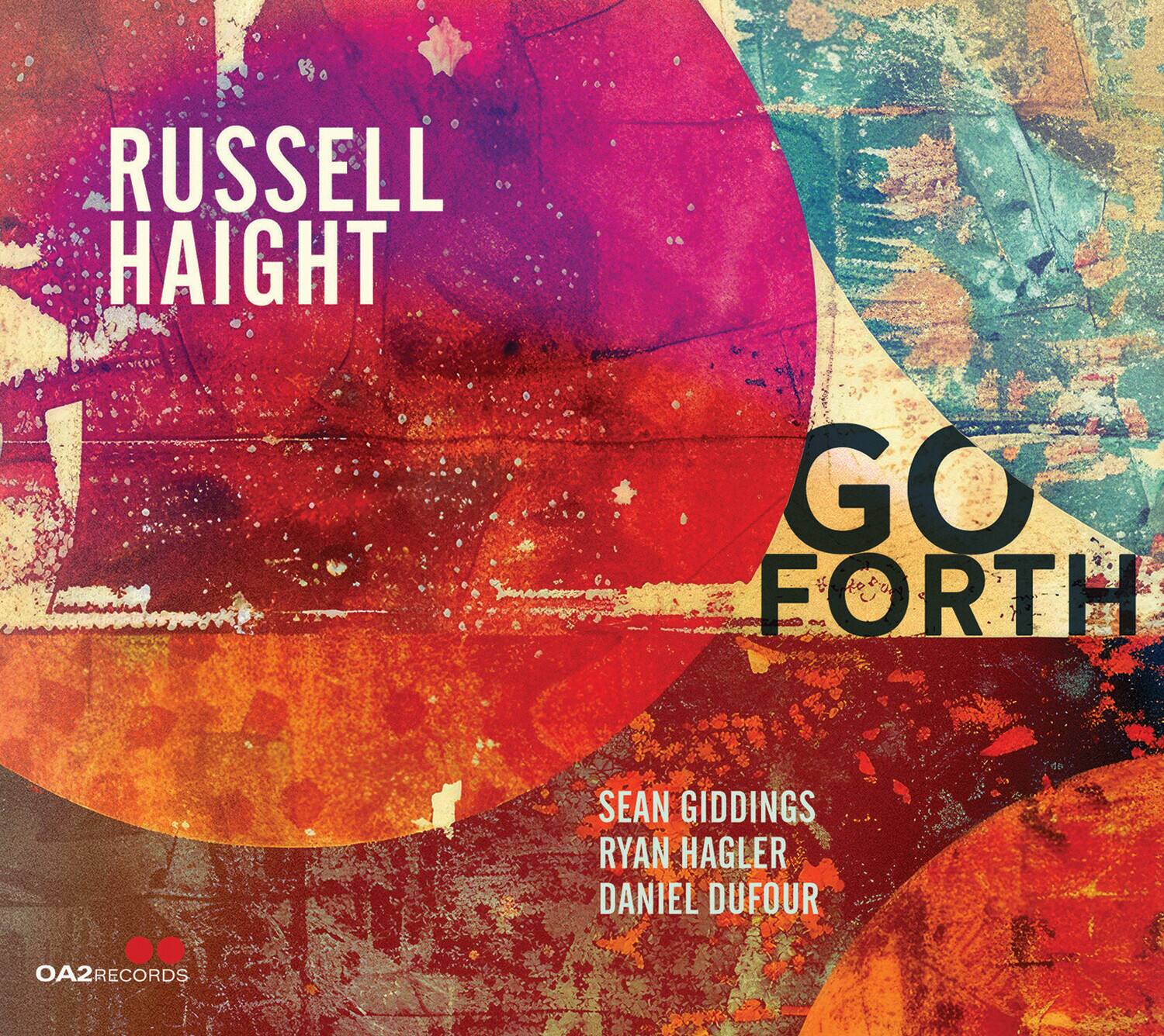 RUSSELL HIGHT  
GO FORTH  

SEAN GIDDINGS  
RYAN HAGLER  
DANIEL DUFOUR  

OA2 RECORDS