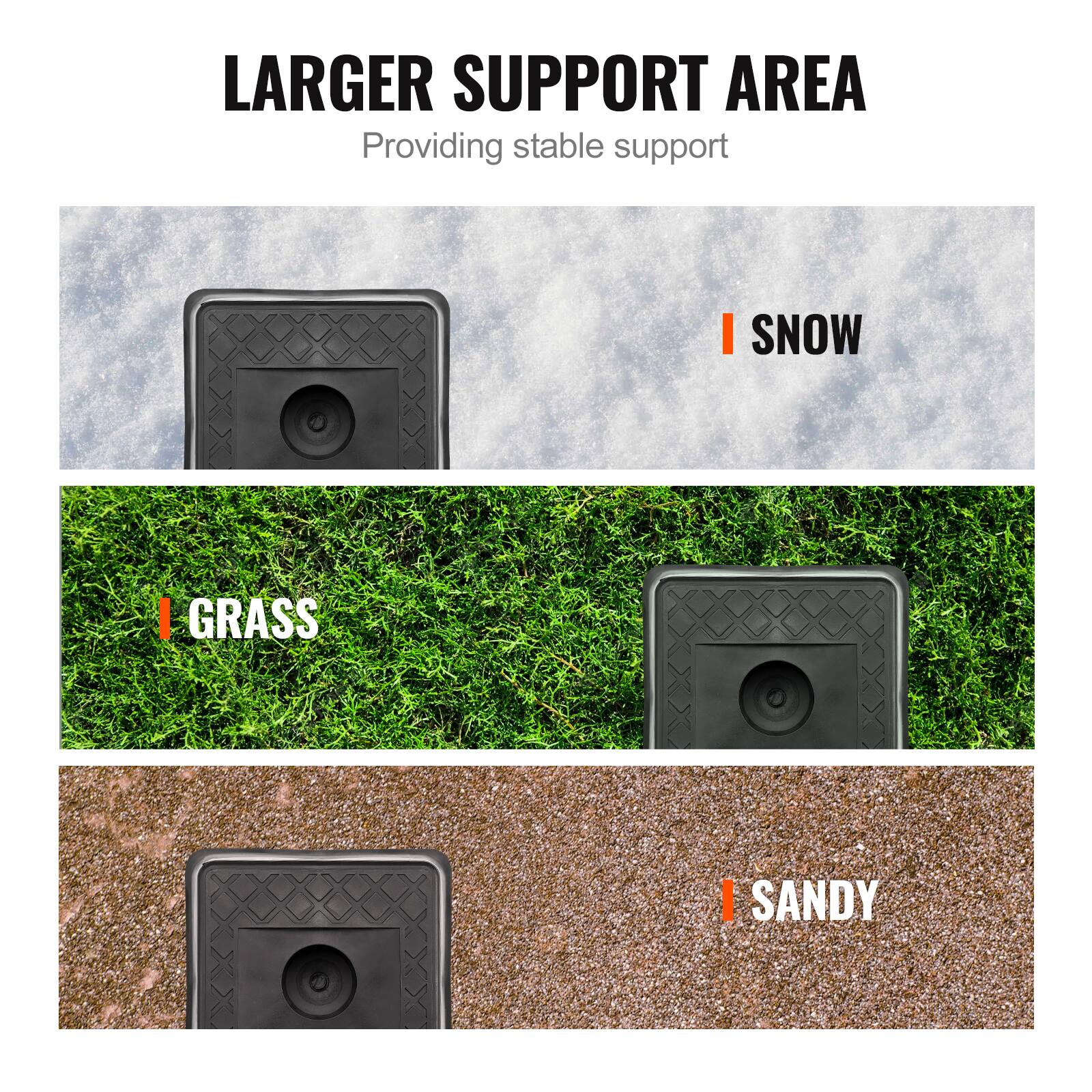 LARGER SUPPORT AREA  
Providing stable support

- SNOW
- GRASS
- SANDY