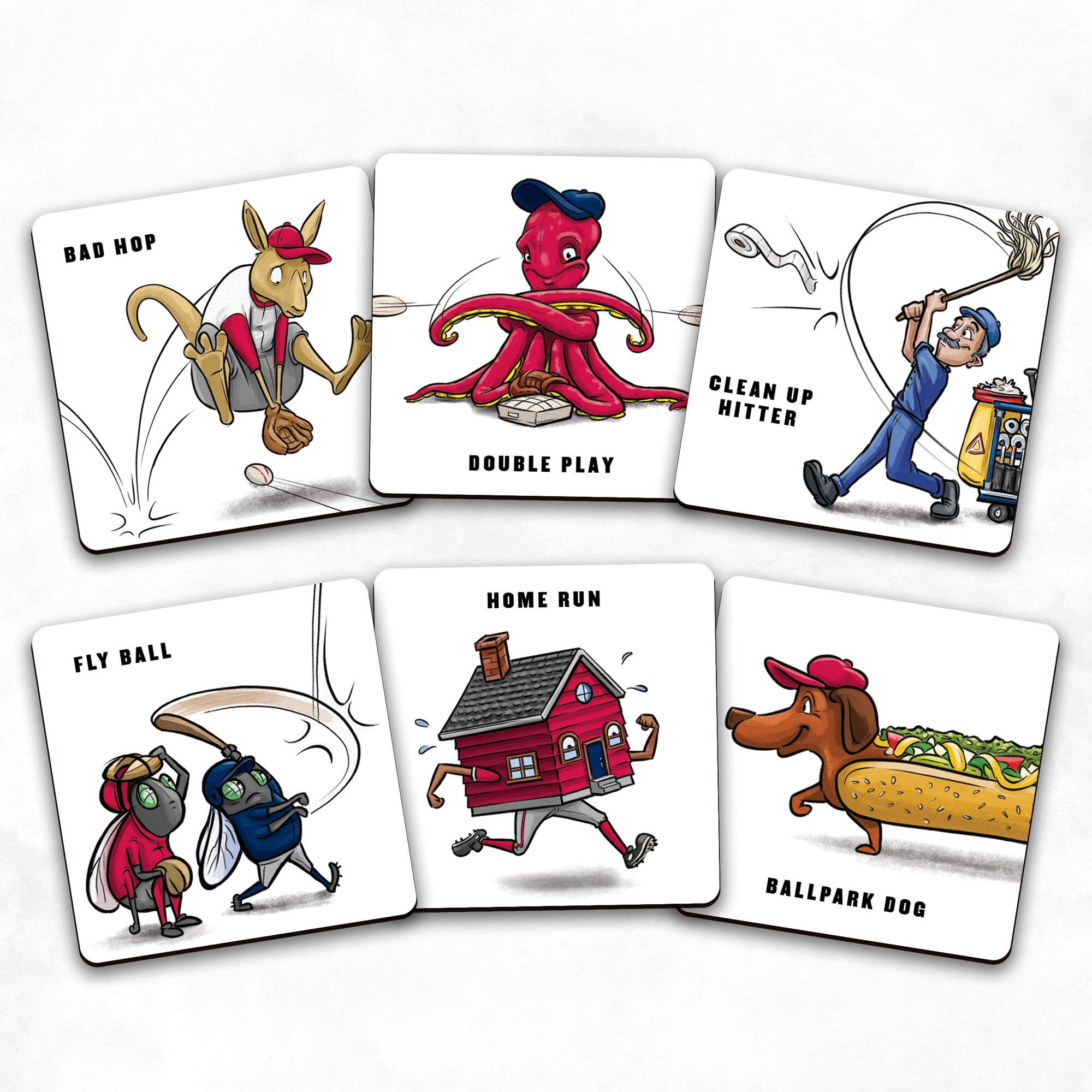 BAD HOP  
DOUBLE PLAY  
CLEAN UP HITTER  
FLY BALL  
HOME RUN  
BALLPARK DOG