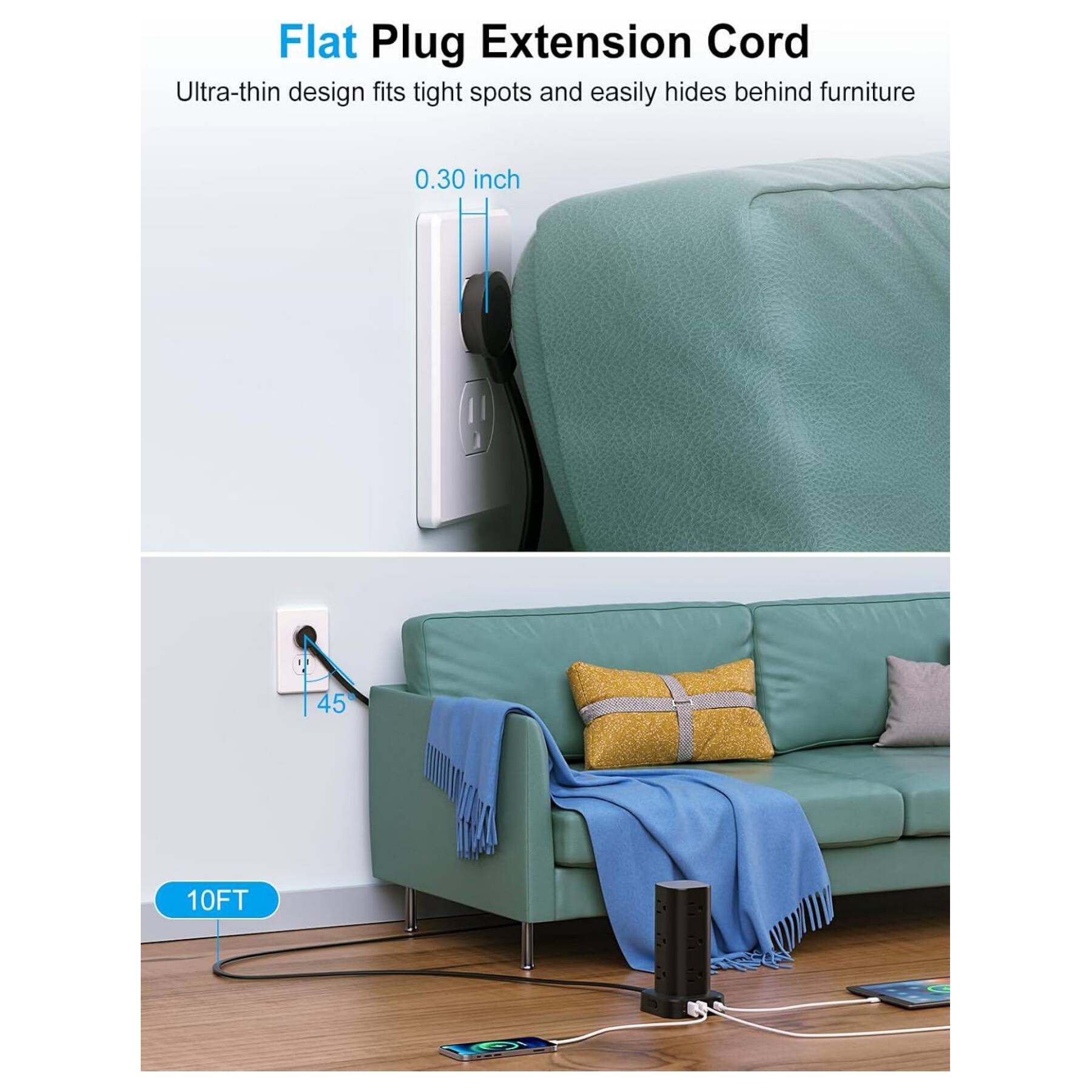 Flat Plug Extension Cord

Ultra-thin design fits tight spots and easily hides behind furniture

0.30 inch

45

10FT