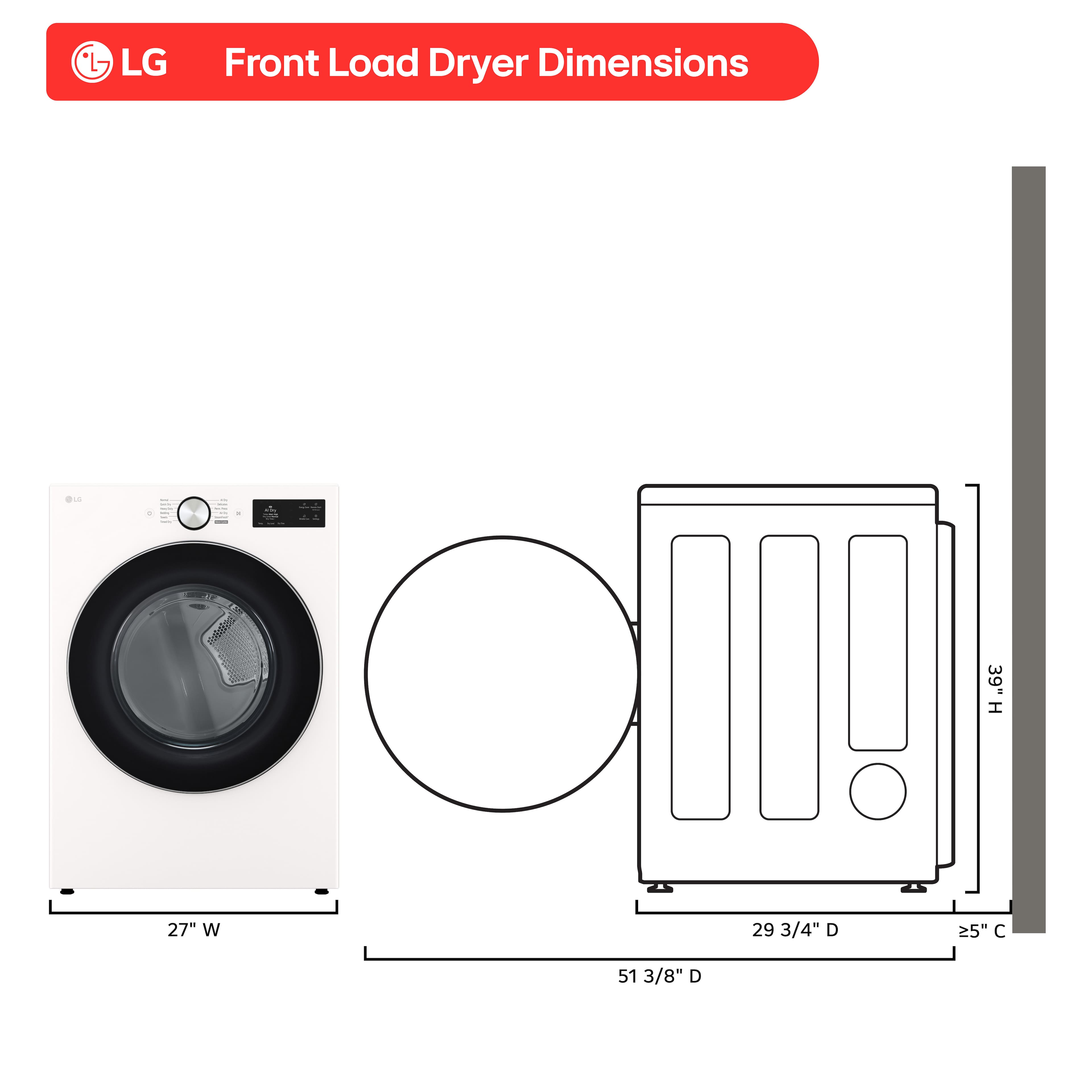 LG Front Load Dryer Dimensions
- Height: 39"
- Width: 27"
- Depth: 29 3/4"
- Overall Depth: 51 3/8"