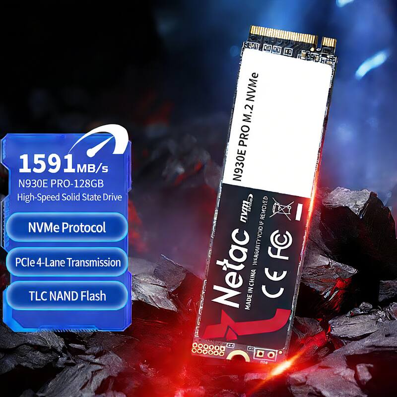 1591 MB/s  
N930E PRO-128GB  
High-Speed Solid State Drive  
NVMe Protocol  
PCIe 4-Lane Transmission  
TLC NAND Flash  

N930E PRO M.2 NVMe  
Netac  
MADE IN CHINA  
CE FC