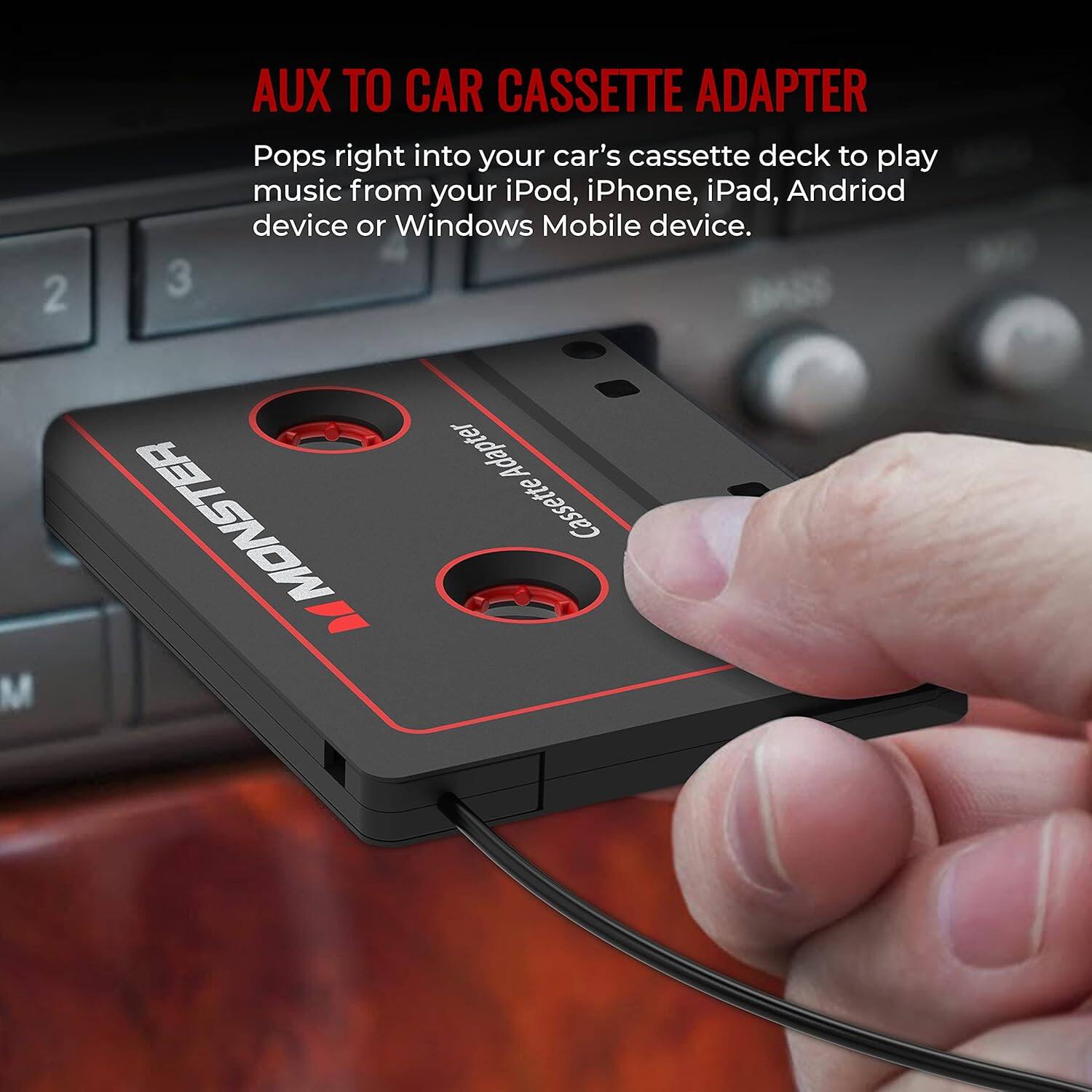 AUX TO CAR CASSETTE ADAPTER: Pops right into your car's cassette deck to play music from your iPod, iPhone, iPad, Android device, or Windows Mobile device.