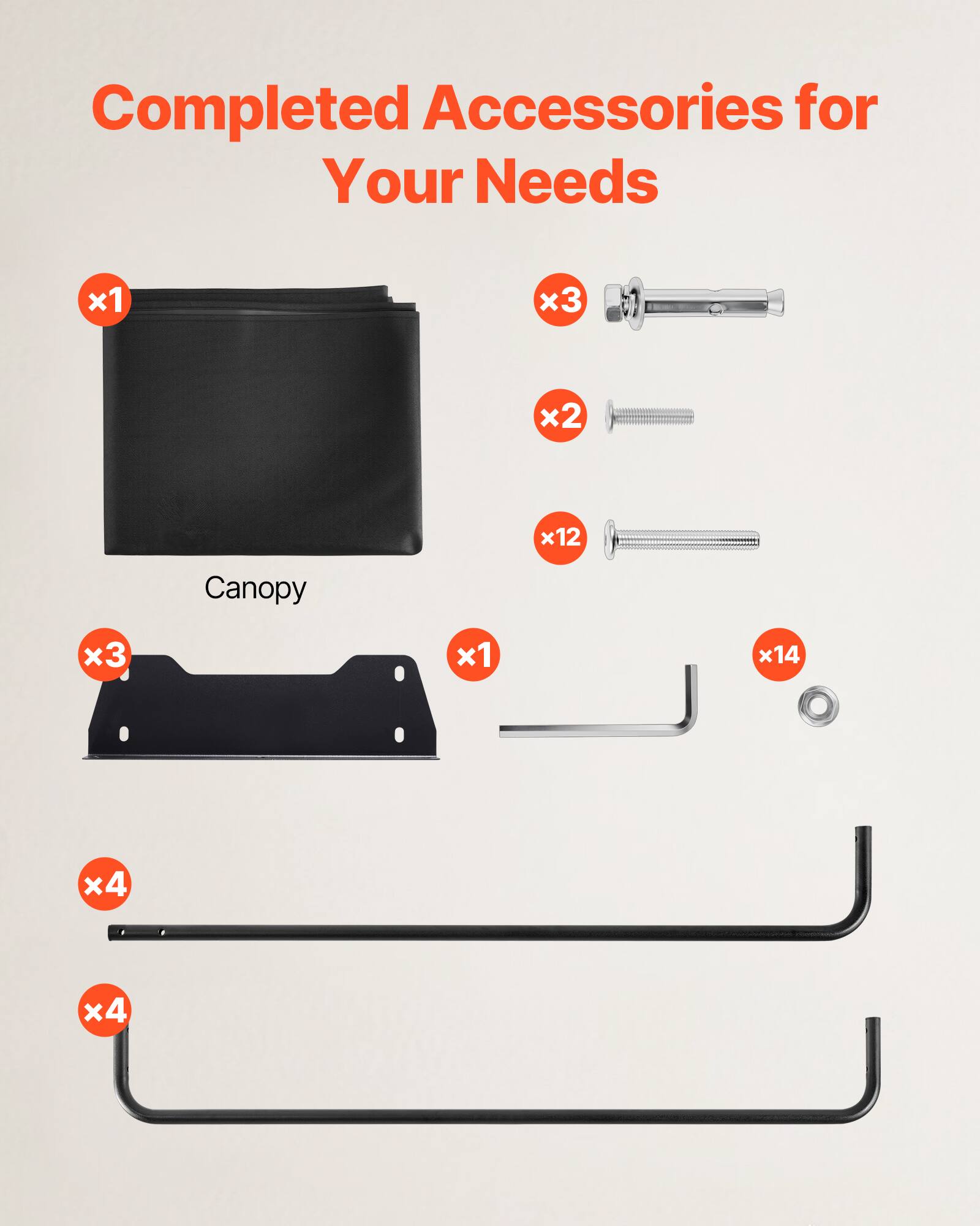 Completed Accessories for Your Needs

- Canopy x1
- x3
- x2
- x12
- x14
- x3
- x1
- x4
- x4