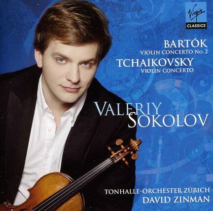 VAGA CLASSICS
BARTÓK VIOLIN CONCERTO No. 2
TCHAIKOVSKY VIOLIN CONCERTO
VALERY SOKOLOV
TONHALLE-ORCHESTER ZÜRICH
DAVID ZINMAN
Virgin CLASSICS