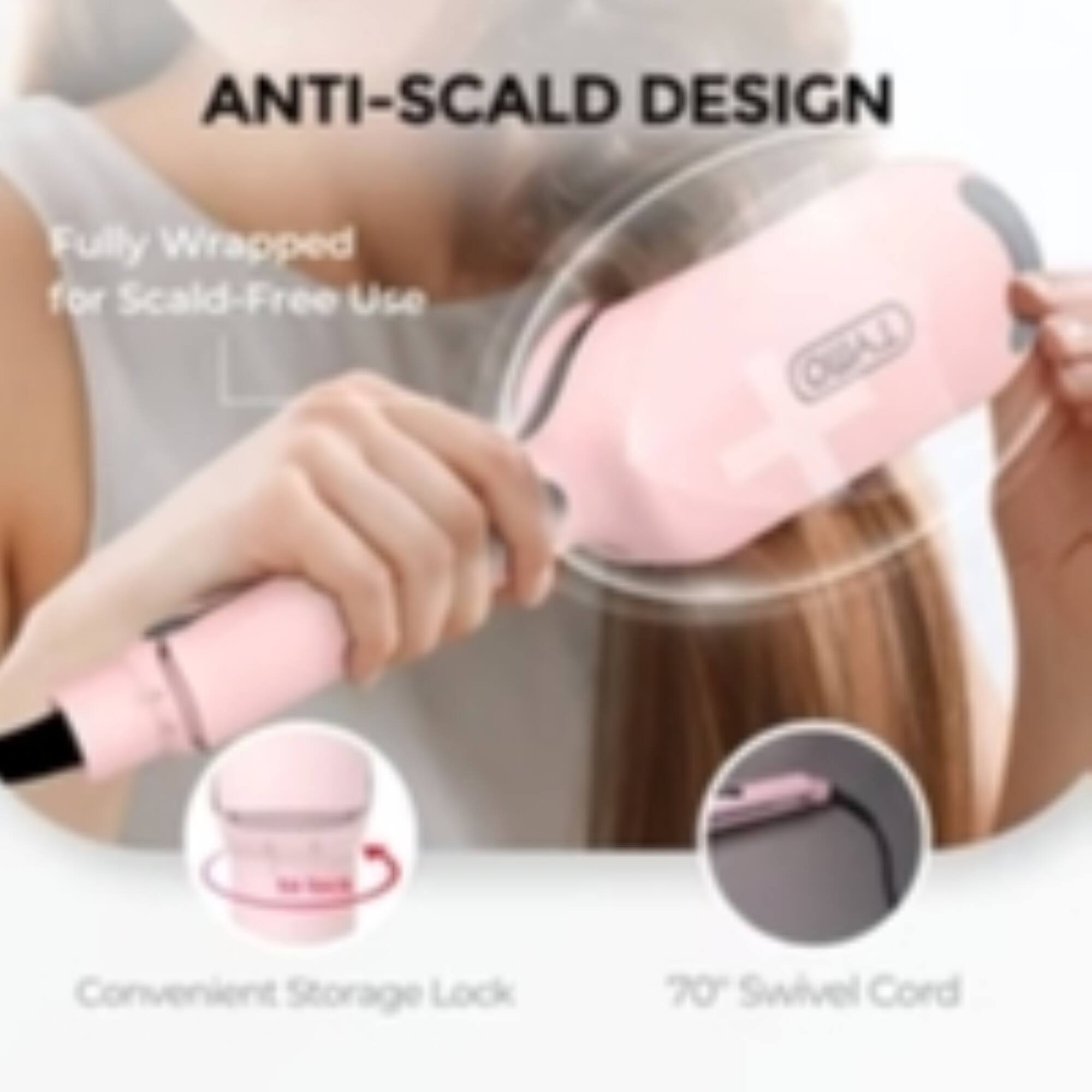 ANTI-SCALD DESIGN  
Fully Wrapped for Scald-Free Use  
Convenient Storage Lock  
70° Swivel Cord