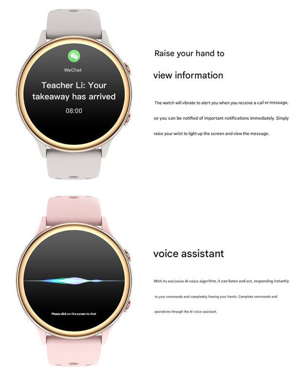 Raise your hand to view information

The watch will vibrate to alert you when you receive a call or message, so you can be notified of important notifications immediately. Simply raise your wrist to light up the screen and view the message.

voice assistant

With its exclusive AI voice algorithm, it can listen and act, responding instantly to your commands and completely freeing your hands. Complete commands and operations through the AI voice assistant.