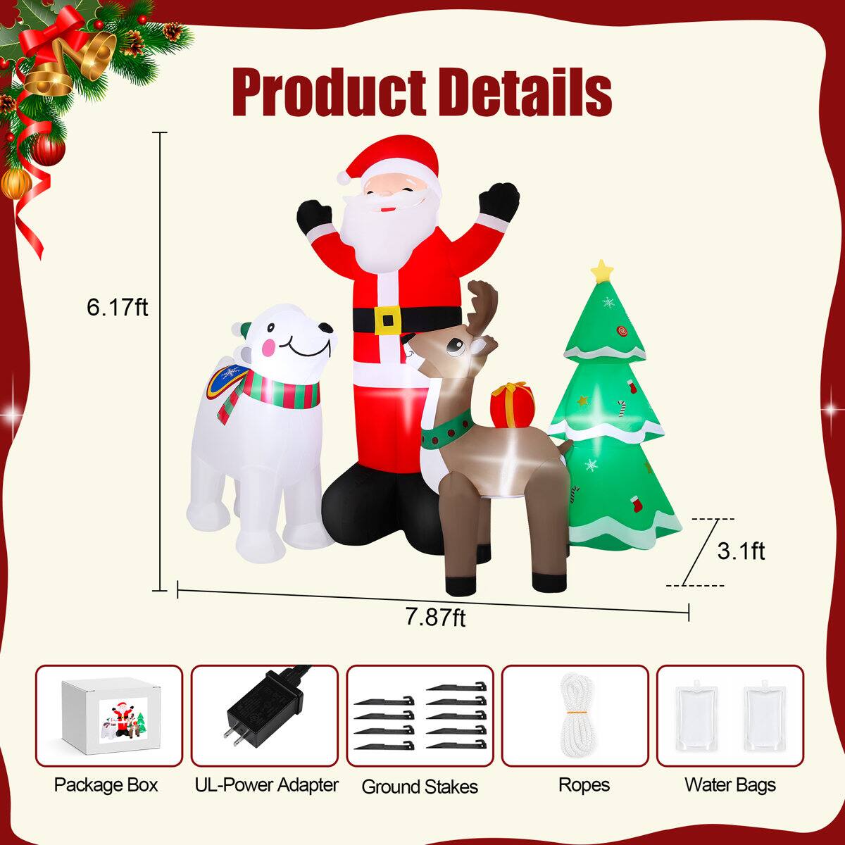 Product Details

- 6.17ft
- 3.1ft
- 7.87ft

Package Box
UL-Power Adapter
Ground Stakes
Ropes
Water Bags