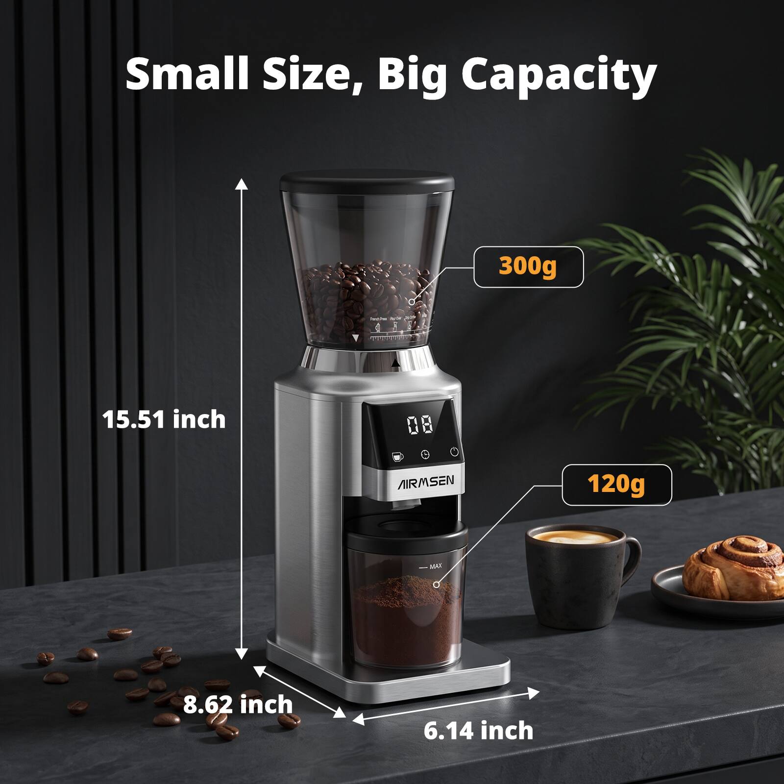 Small Size, Big Capacity

300g

15.51 inch

08

AIRMSEN

120g

MAX

8.62 inch

6.14 inch