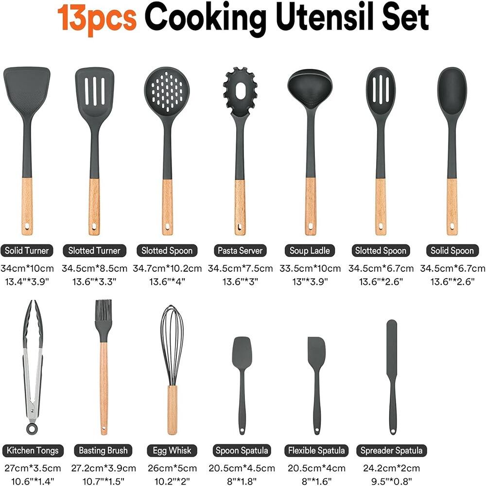 13pcs Cooking Utensil Set

- Solid Turner: 34cm*10cm (13.4"*3.9")
- Slotted Turner: 34.5cm*8.5cm (13.6"*3.3")
- Slotted Spoon: 34.7cm*10.2cm (13.6"*4")
- Pasta Server: 34.5cm*7.5cm (13.6"*3")
- Soup Ladle: 33.5cm*10cm (13"*3.9")
- Slotted Spoon: 34.5cm*6.7cm (13.6"*2.6")
- Solid Spoon: 34.5cm*6.7cm (13.6"*2.6")

- Kitchen Tongs: 27cm*3.5cm (10.6"*1.4")
- Basting Brush: 27.2cm*3.9cm (10.7"*1.5")
- Egg Whisk: 26cm*5cm (10.2"*2")
- Spoon Spatula: 