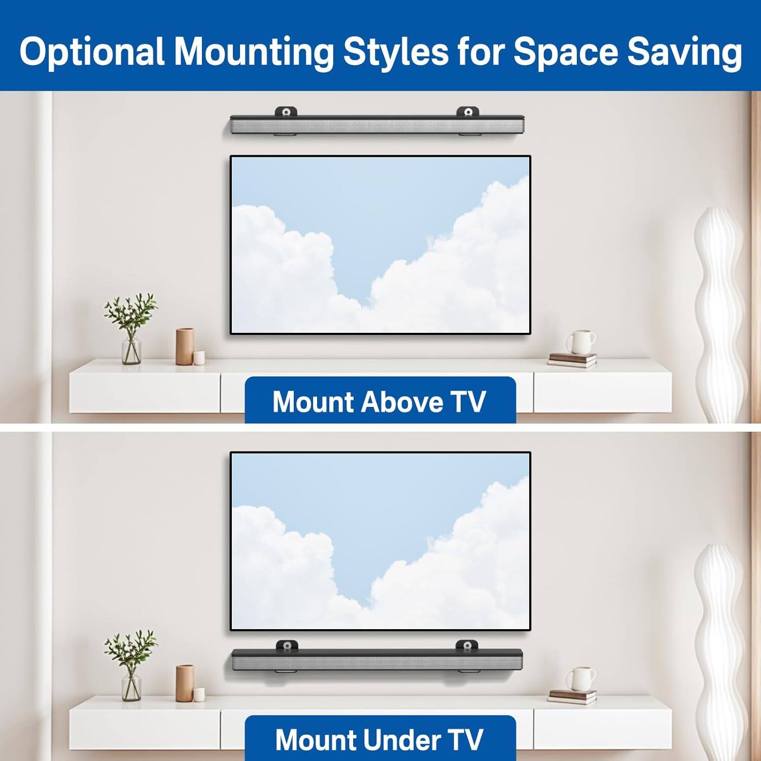 Optional Mounting Styles for Space Saving

Mount Above TV

Mount Under TV