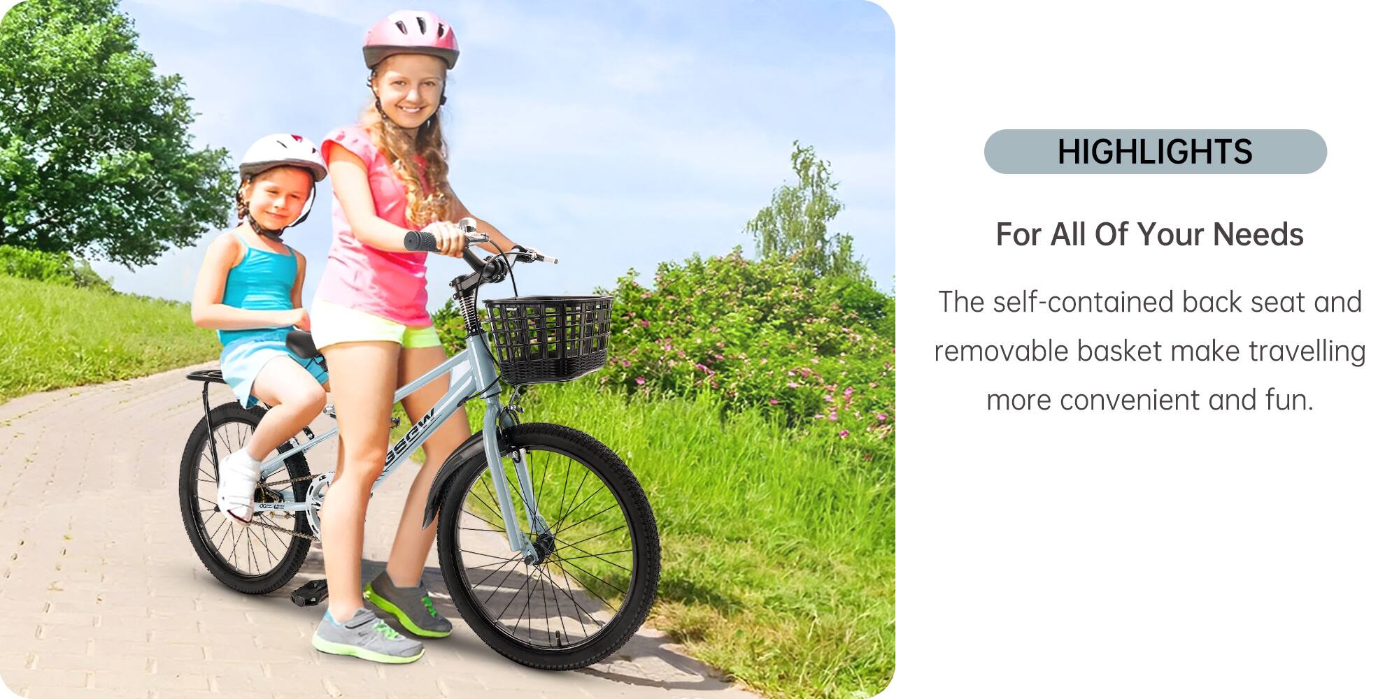 HIGHLIGHTS  
For All Of Your Needs  

The self-contained back seat and removable basket make travelling more convenient and fun.