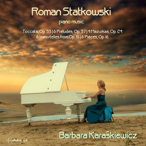 Roman Statkowski  
piano music  

Toccata, Op. 33 | 6 Preludes, Op. 37 | 4 Mazurkas, Op. 24 | 6 Immortelles from Op. 19 | 6 Pieces, Op. 16  

Barbara Karąskiewicz  

divine art