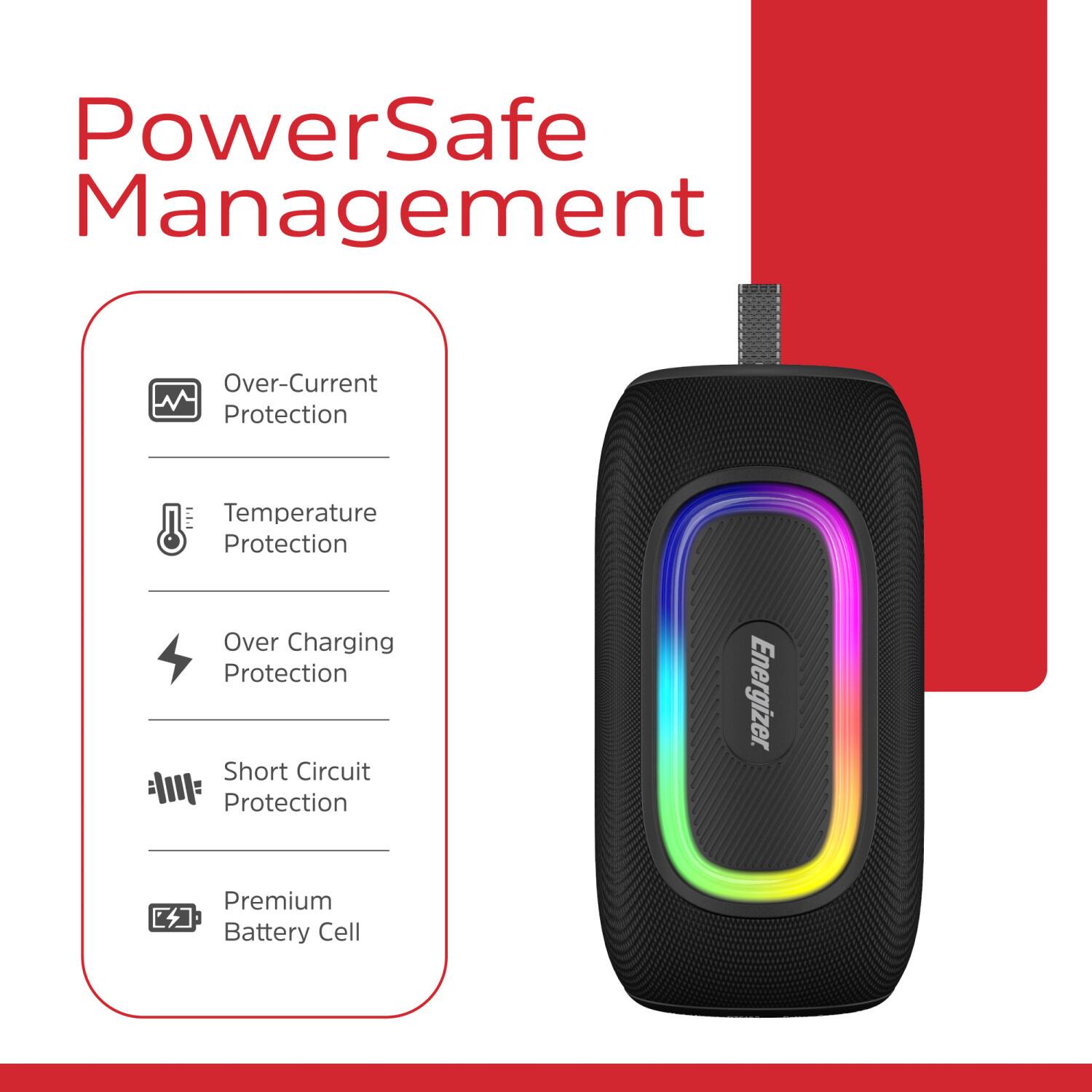 PowerSafe Management  
- Over-Current Protection  
- Temperature Protection  
- Over Charging Protection  
- Short Circuit Protection  
- Premium Battery Cell