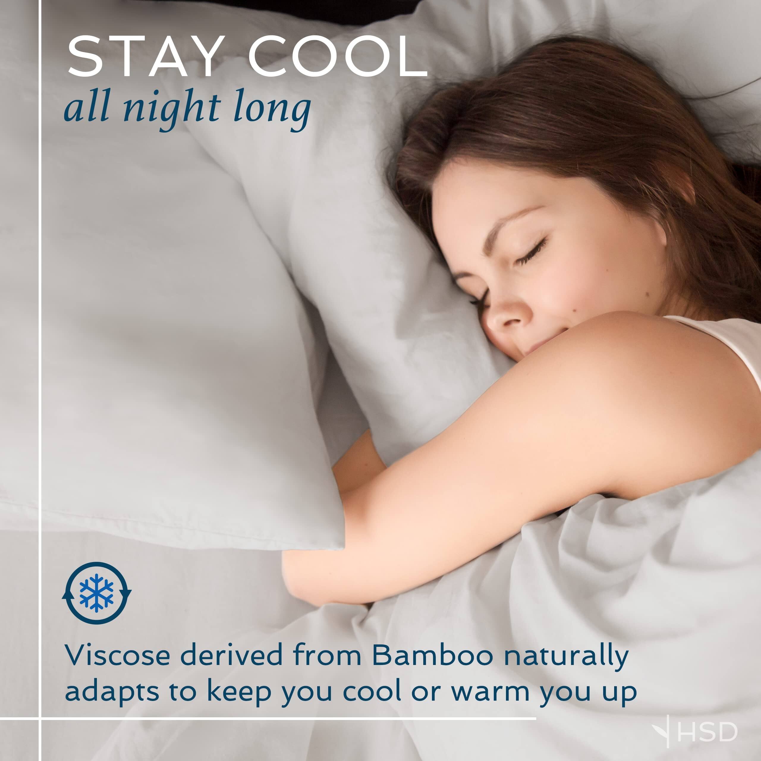 STAY COOL  
all night long  

Viscose derived from Bamboo naturally adapts to keep you cool or warm you up  

HSD