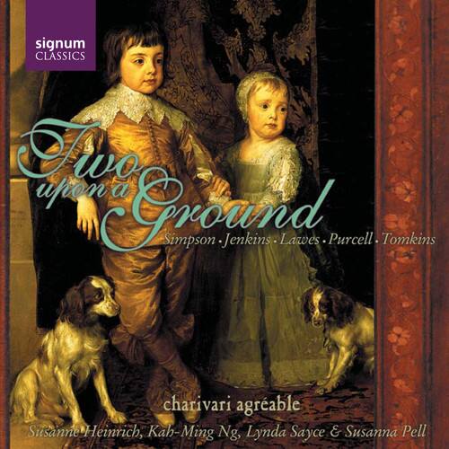 signum CLASSICS

Two upon a Ground  
Simpson • Jenkins • Lawes • Purcell • Tomkins

charivari agrable  
Susanne Heinrich, Kah-Ming Ng, Lynda Sayce & Susanna Pell