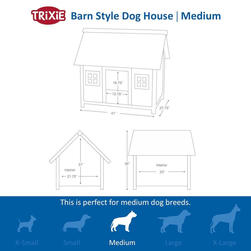 TRIXIE Barn Style Dog House | Medium

- 16.75" x 12.75" x 41" x 27.75"
- Interior: 21.75" x 31"
- Interior: 33" x 36"

This is perfect for medium dog breeds.

X-Small Small Medium Large X-Large
