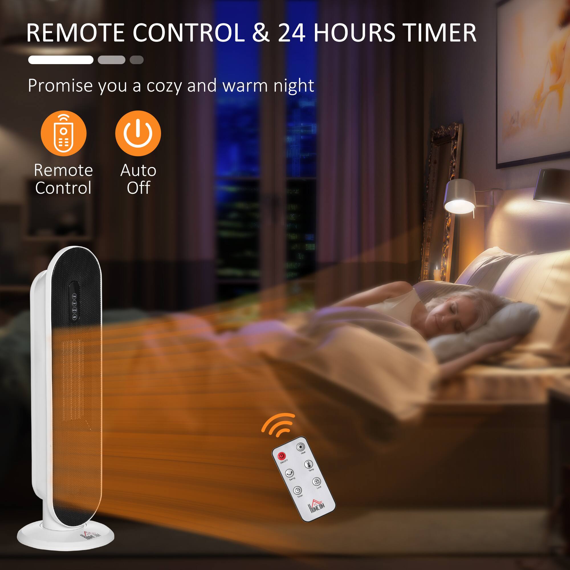 REMOTE CONTROL & 24 HOURS TIMER

Promise you a cozy and warm night

Remote Control

Auto Off