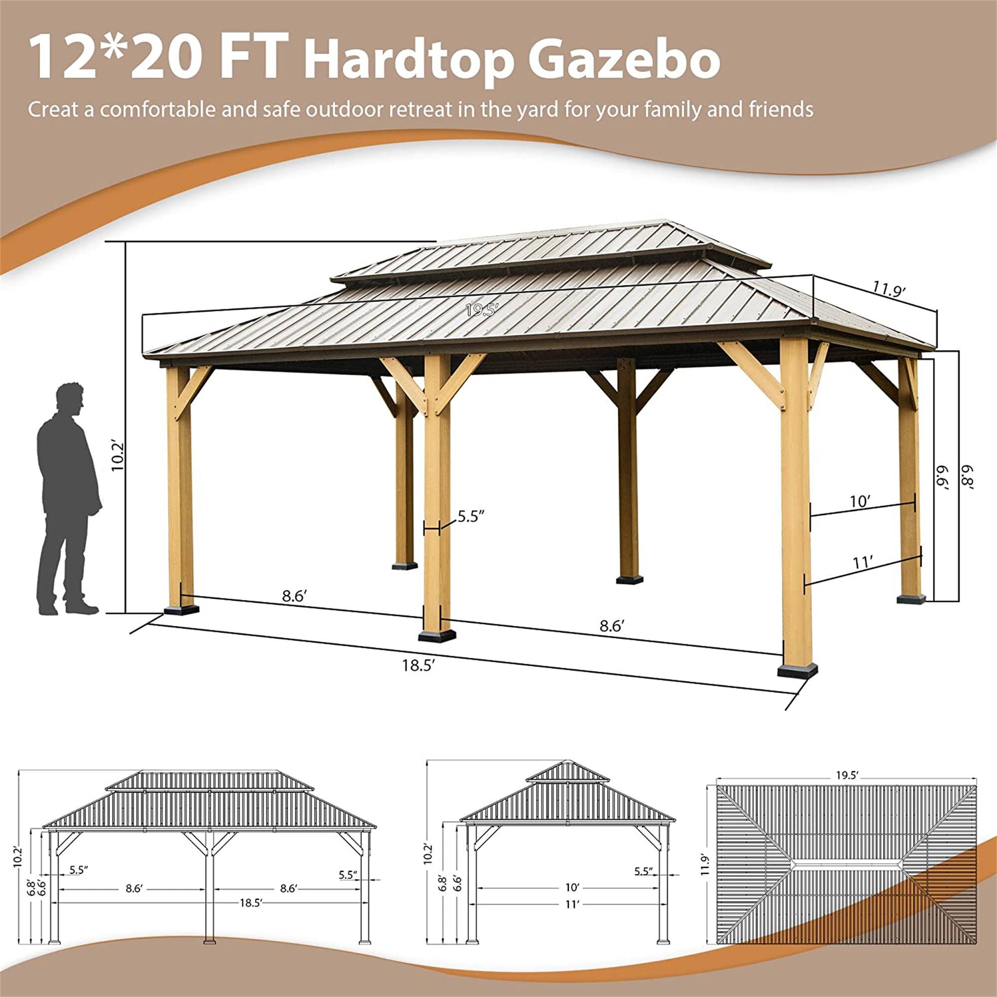 12*20 FT Hardtop Gazebo  
Create a comfortable and safe outdoor retreat in the yard for your family and friends  

- 11.9'  
- 10.2'  
- 5.5"  
- 10'  
- 9'9"  
- 6.8'  
- 11'  
- 8.6'  
- 18.5'  
- 19.5'  
- 10.2'  
- 6.8'  
- 5.5"  
- 8.6'  
- 18.5'  
- 8.6'  
- 5.5"  
- 10.2'  
- 6.8'  
- 38"  
- 10"  
- 11"  
- 5.5"