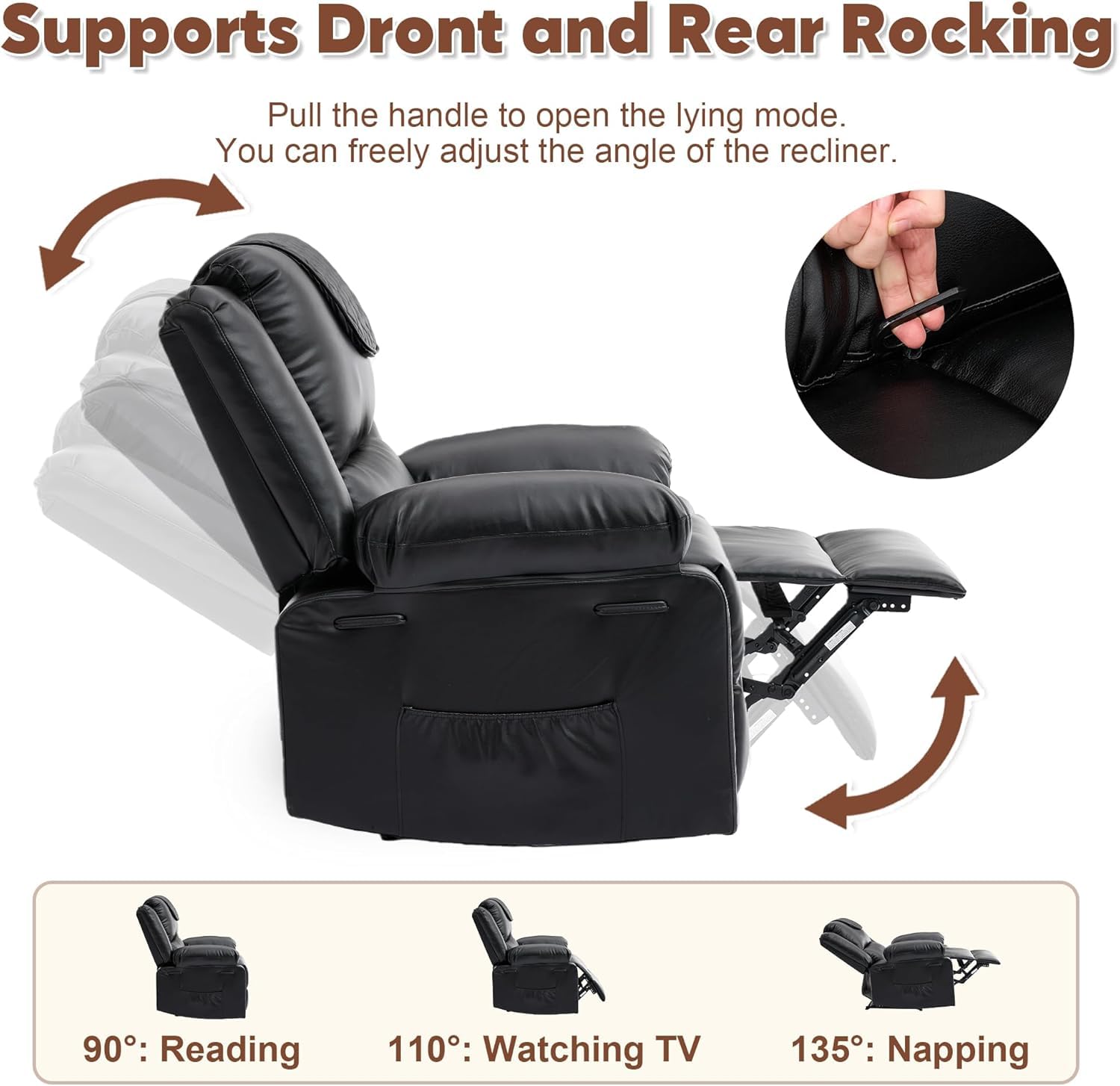 Supports Dront and Rear Rocking  
Pull the handle to open the lying mode.  
You can freely adjust the angle of the recliner.  

90°: Reading  
110°: Watching TV  
135°: Napping