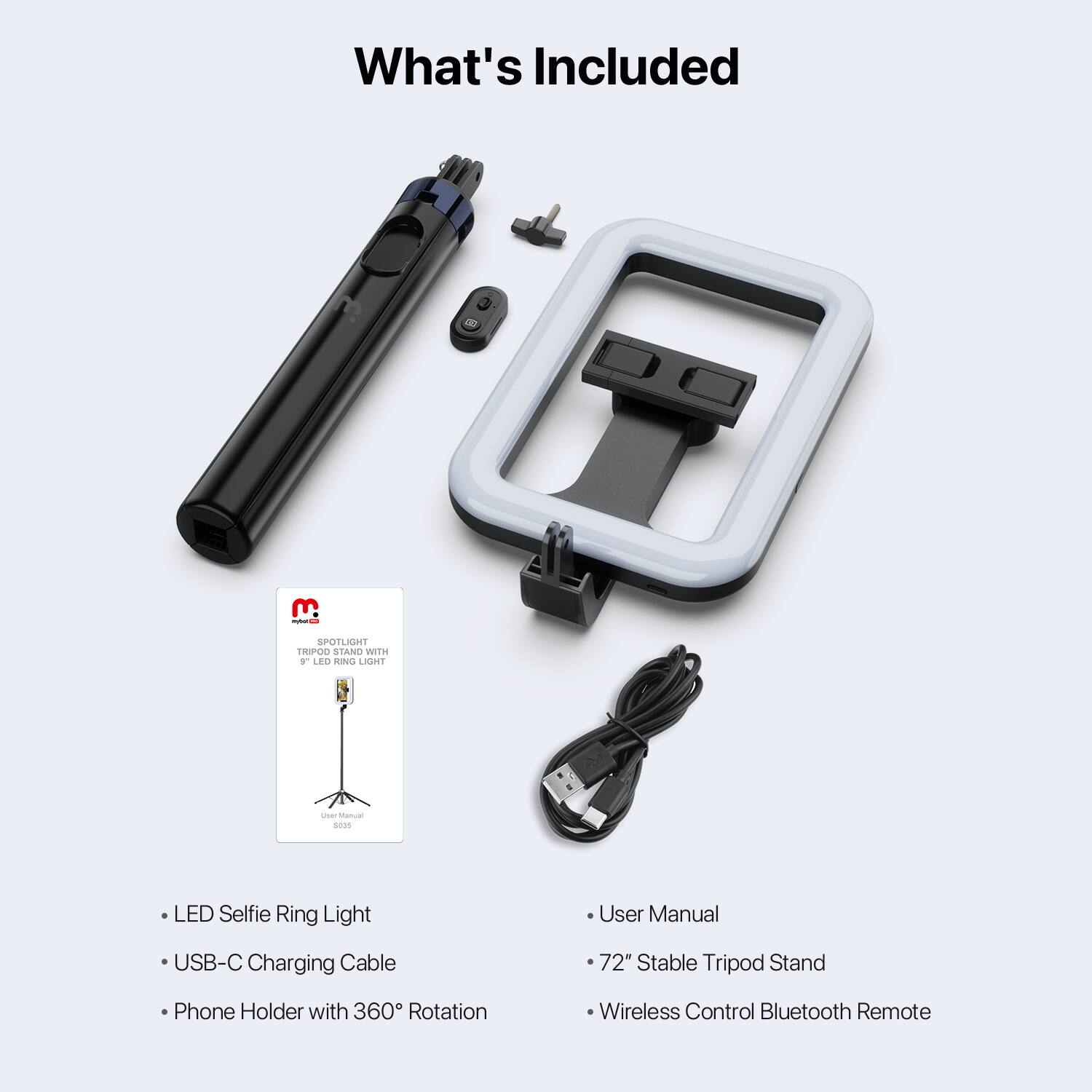 What's Included

- LED Selfie Ring Light
- USB-C Charging Cable
- Phone Holder with 360° Rotation
- User Manual
- 72" Stable Tripod Stand
- Wireless Control Bluetooth Remote