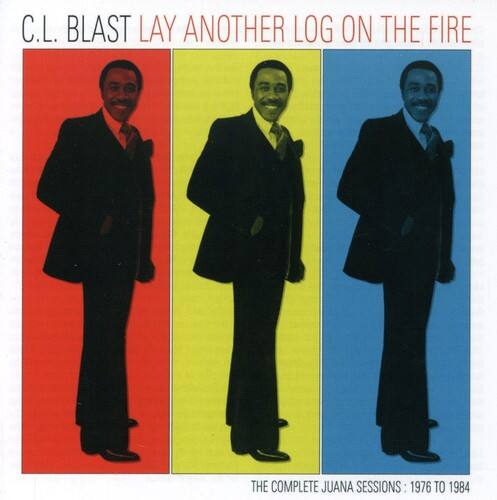 C.L. BLAST LAY ANOTHER LOG ON THE FIRE

THE COMPLETE JUANA SESSIONS: 1976 TO 1984