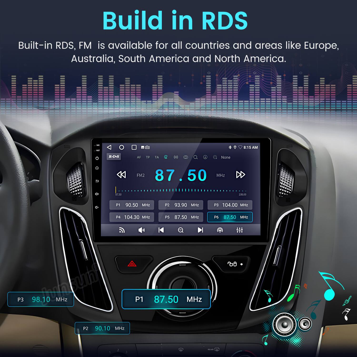 Build in RDS  
Built-in RDS, FM is available for all countries and areas like Europe, Australia, South America and North America.