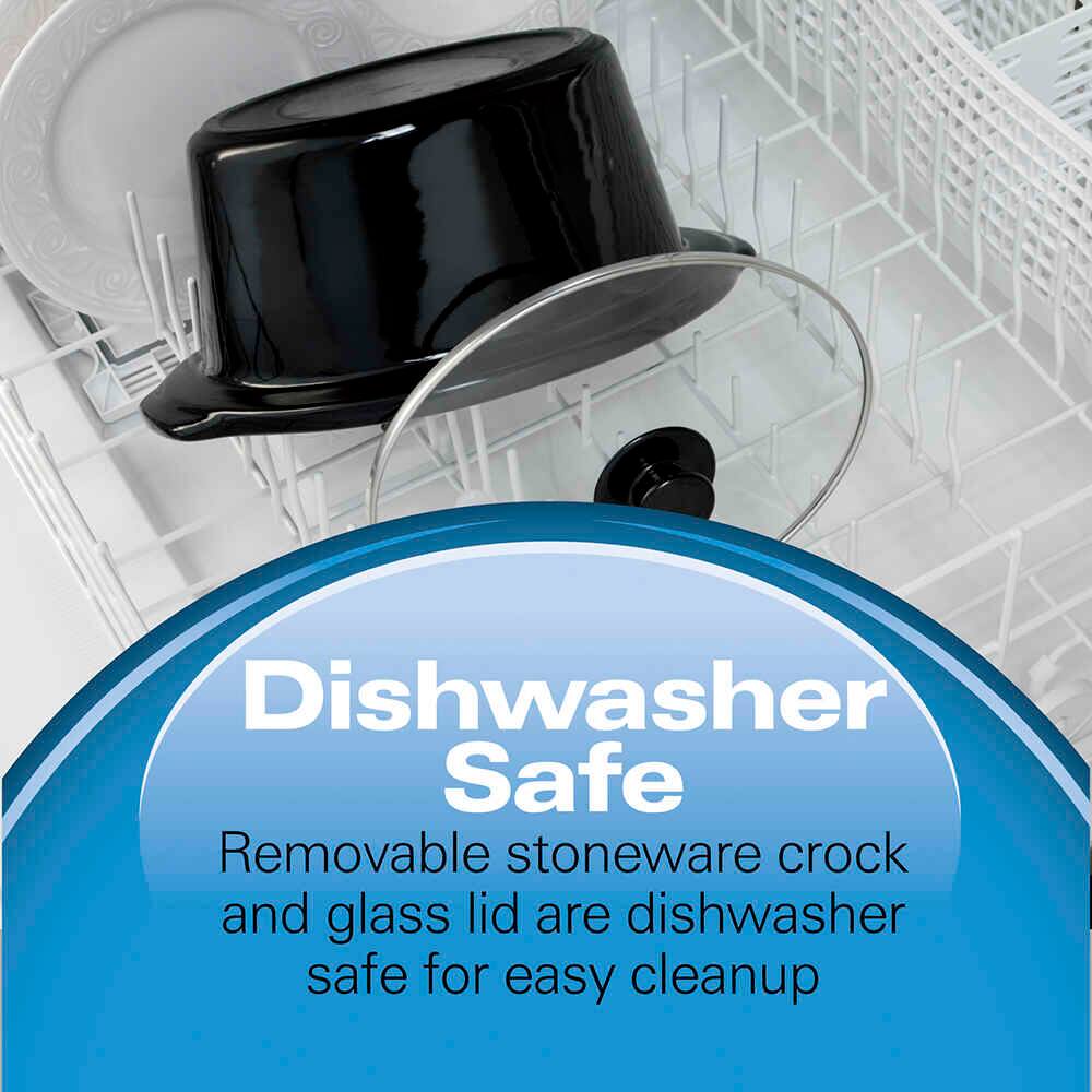 Dishwasher Safe  
Removable stoneware crock and glass lid are dishwasher safe for easy cleanup