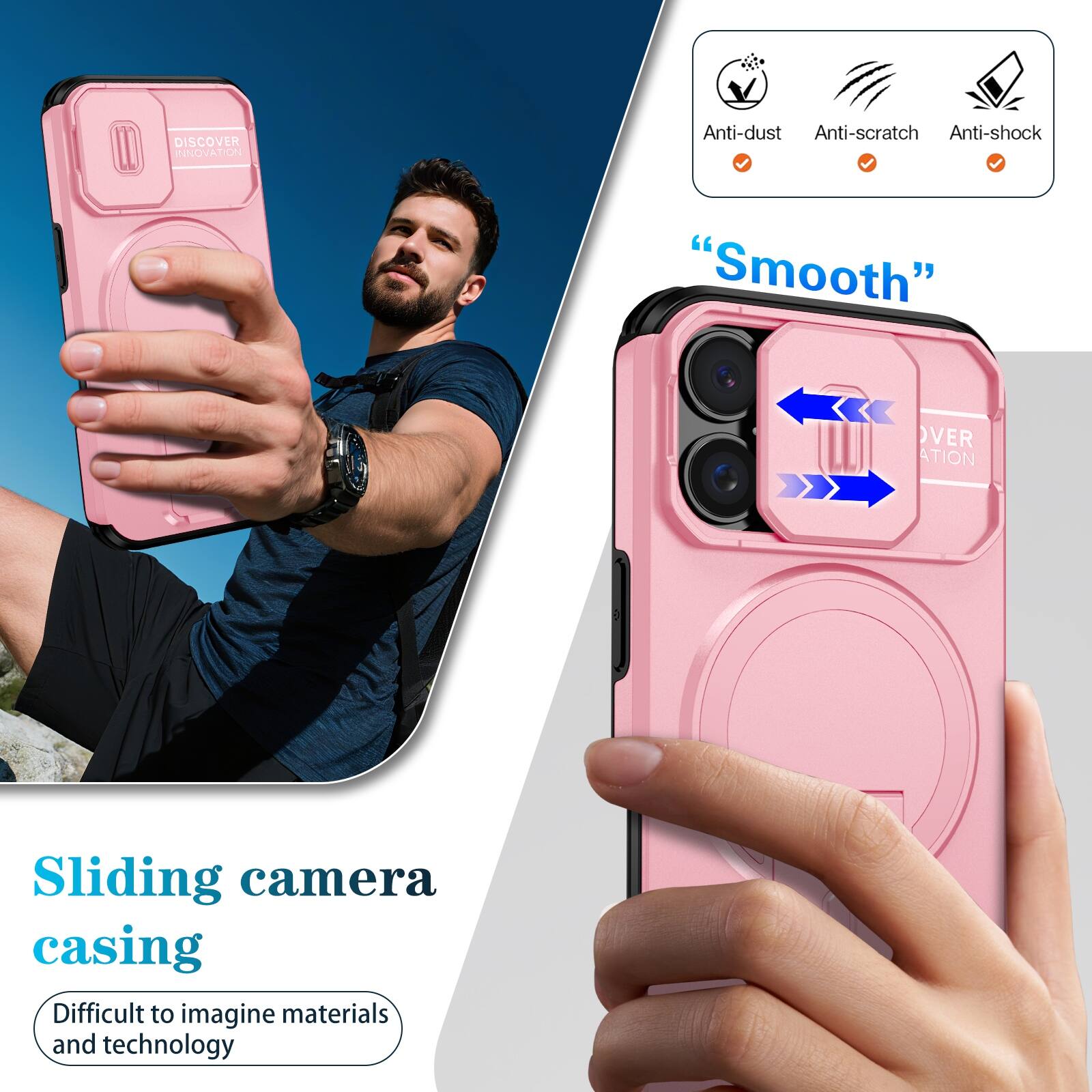 DISCOVER INNOVATION

Anti-dust Anti-scratch Anti-shock

"Smooth"

Sliding camera casing
Difficult to imagine materials and technology