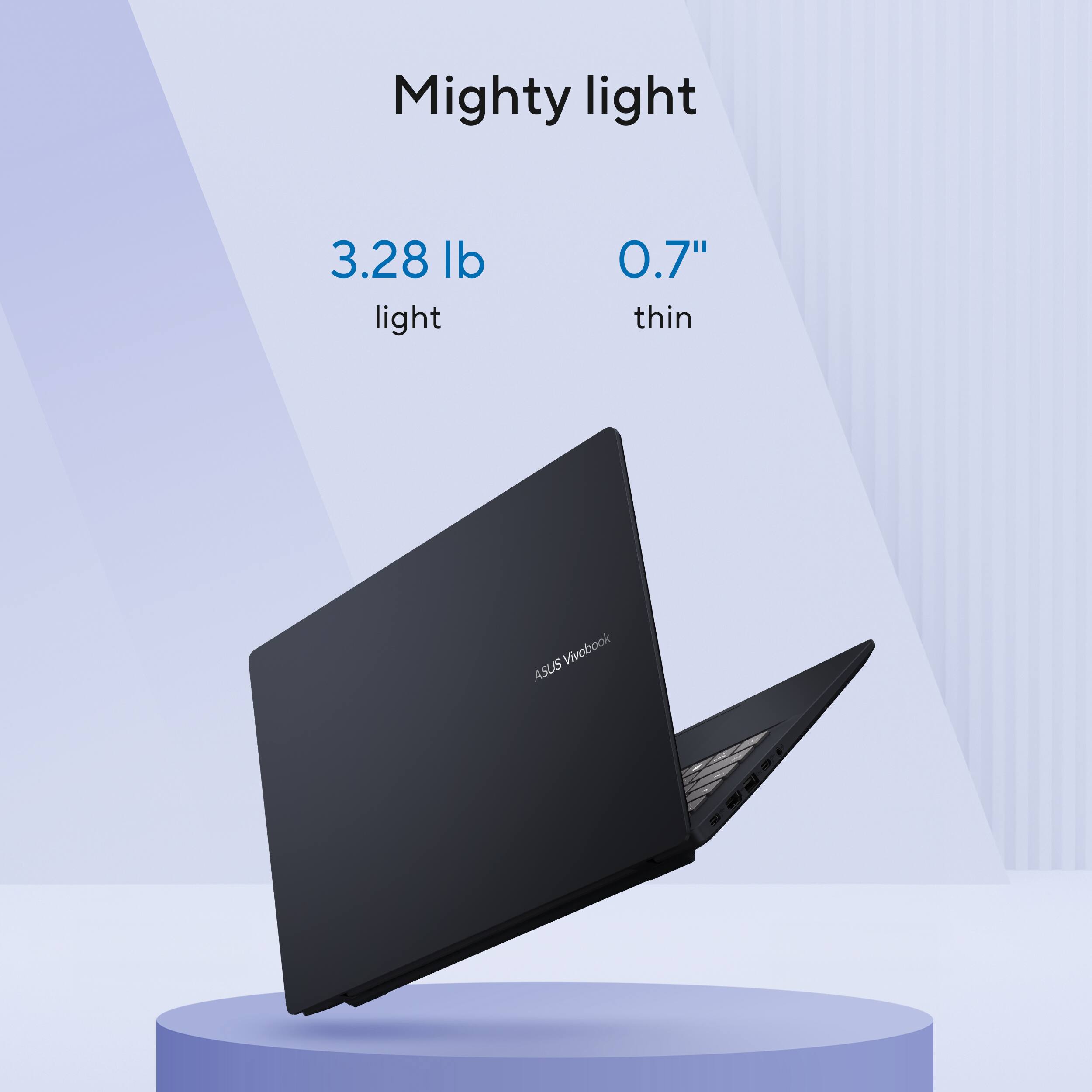Mighty light

3.28 lb light

0.7" thin

ASUS Vivobook