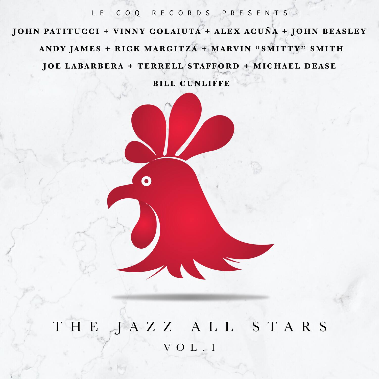 LE COQ RECORDS PRESENTS

JOHN PATITUCCI + VINNY COLAIUTA + ALEX ACUÑA + JOHN BEASLEY
ANDY JAMES + RICK MARGITZA + MARVIN "SMITTY" SMITH
JOE LABARBERA + TERRELL STAFFORD + MICHAEL DEASE
BILL CUNLIFFE

THE JAZZ ALL STARS
VOL. 1