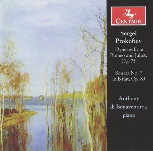 CENTAUR  
Sergei Prokofiev  
10 pieces from Romeo and Juliet, Op. 75  
Sonata No. 7 in B flat, Op. 83  
Anthony di Bonaventura, piano