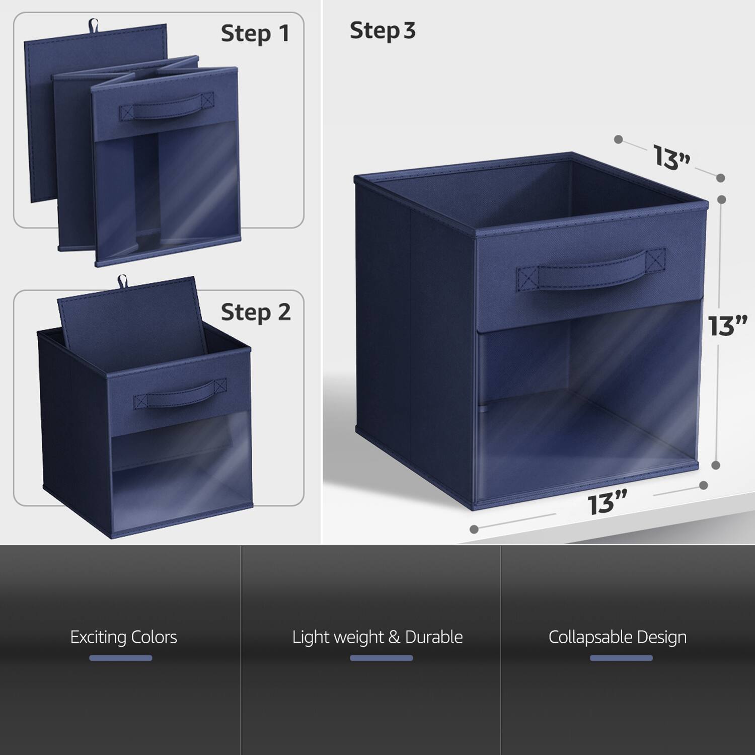 Step 1  
Step 2  
Step 3  

13"  
13"  
13"  

Exciting Colors  
Light weight & Durable  
Collapsible Design