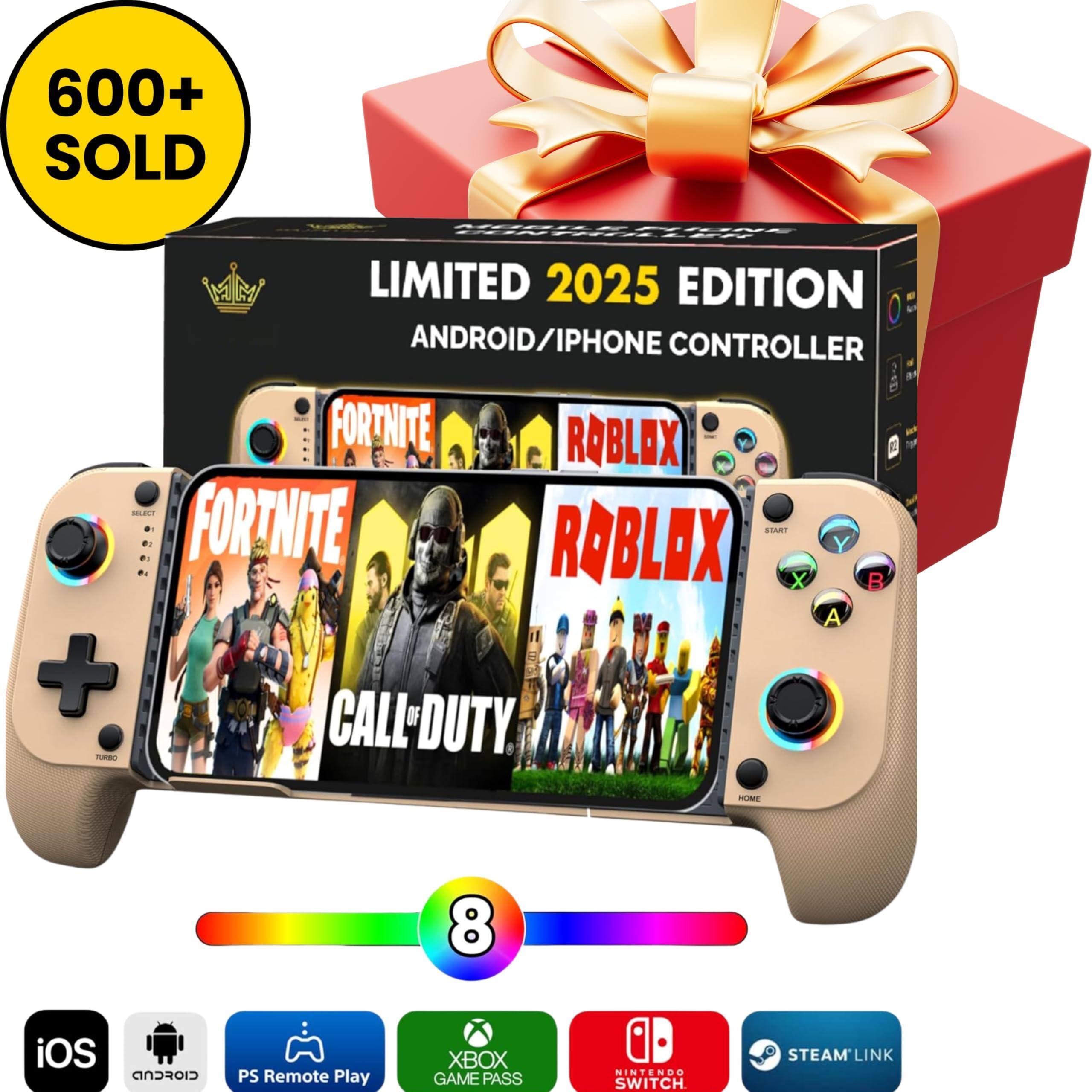 600+ SOLD

LIMITED 2025 EDITION
ANDROID/IPHONE CONTROLLER

FORTNITE
CALL OF DUTY
ROBLOX

iOS
ANDROID
PS Remote Play
XBOX GAME PASS
NINTENDO SWITCH
STEAM LINK