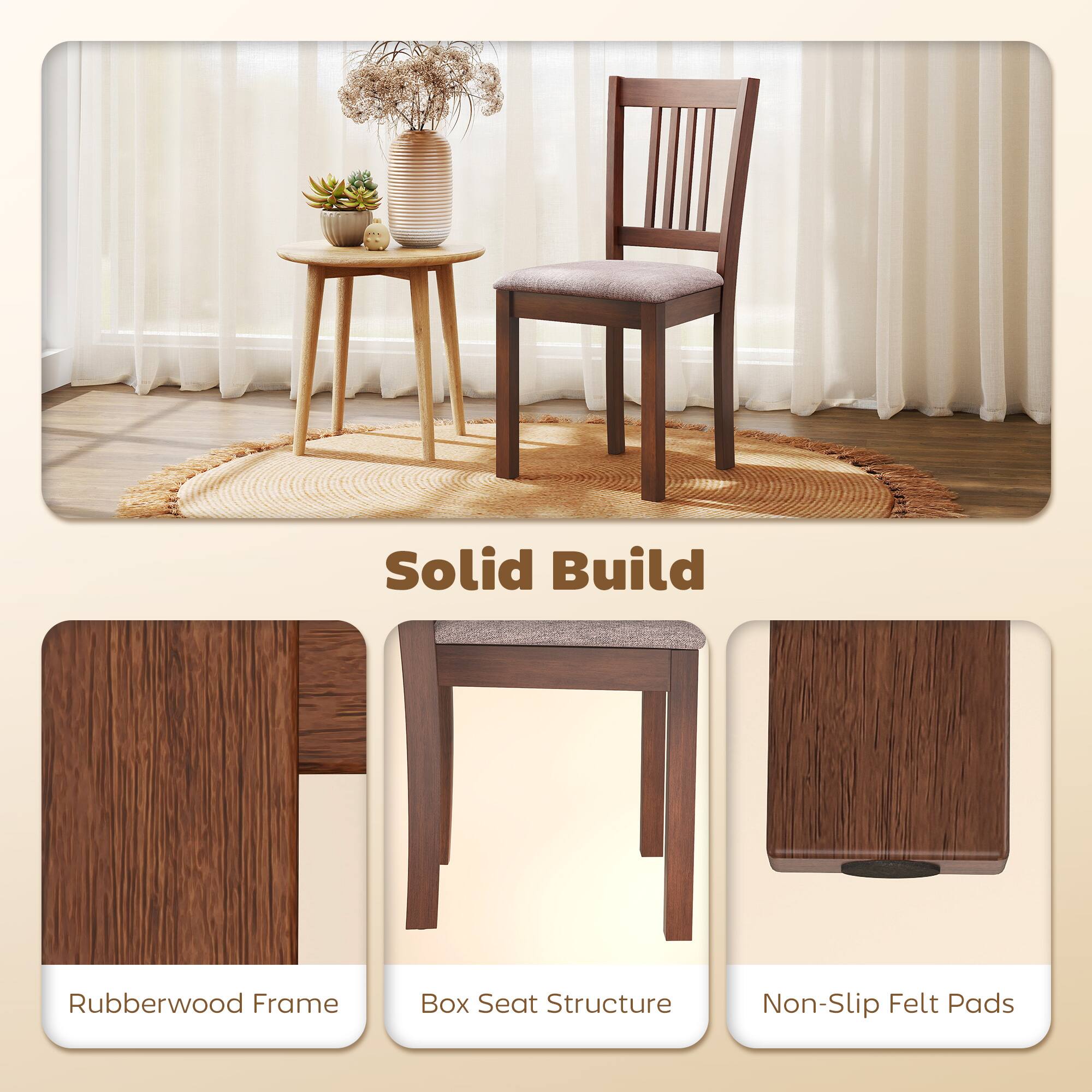 Solid Build  
Rubberwood Frame  
Box Seat Structure  
Non-Slip Felt Pads