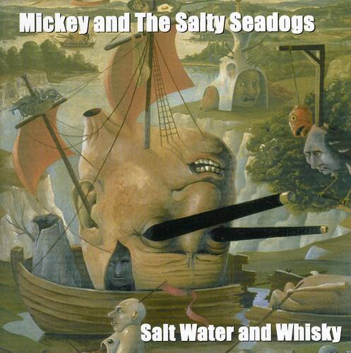 Mickey and The Salty Seadogs  
Salt Water and Whisky
