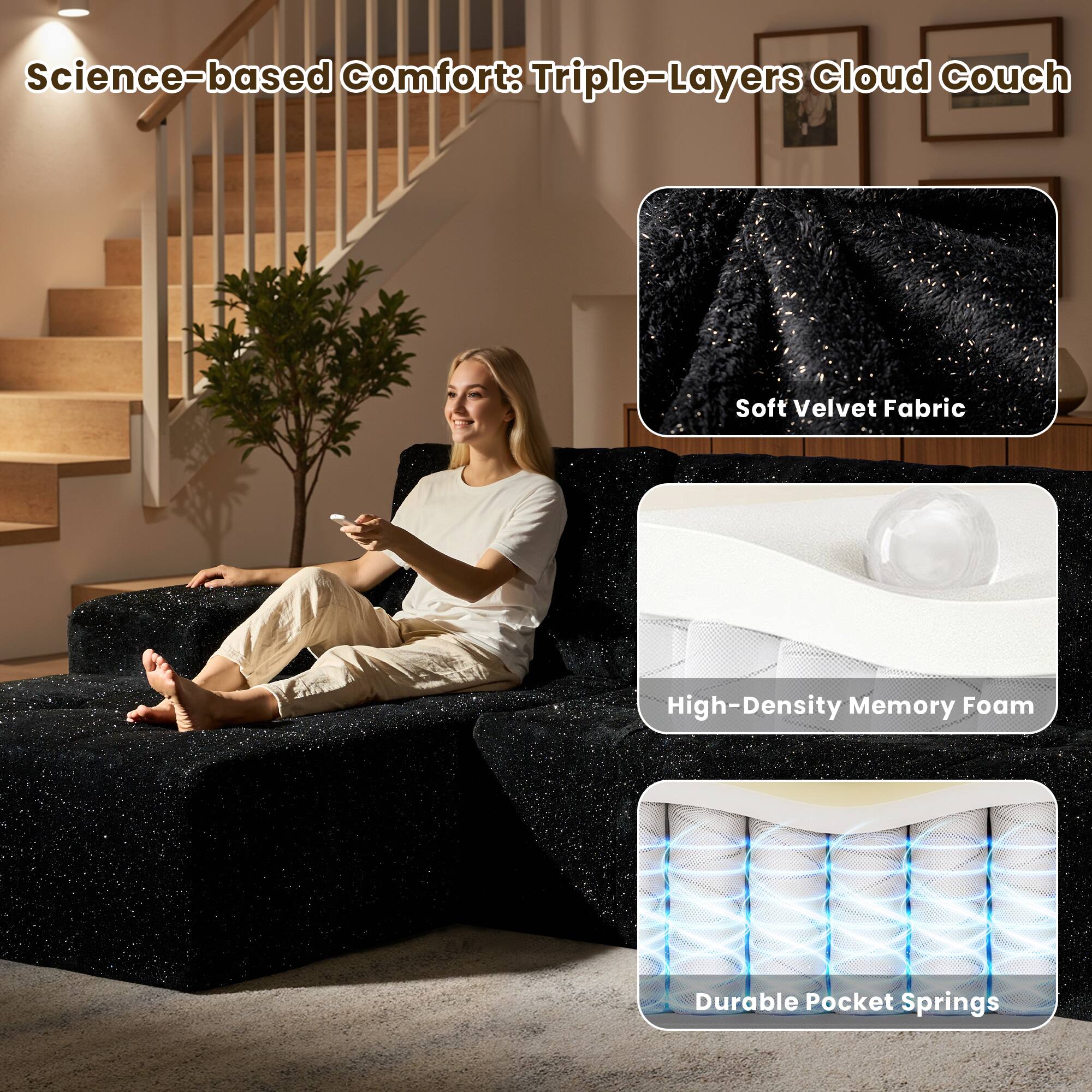 Science-based Comfort: Triple-Layers Cloud Couch

- Soft Velvet Fabric
- High-Density Memory Foam
- Durable Pocket Springs