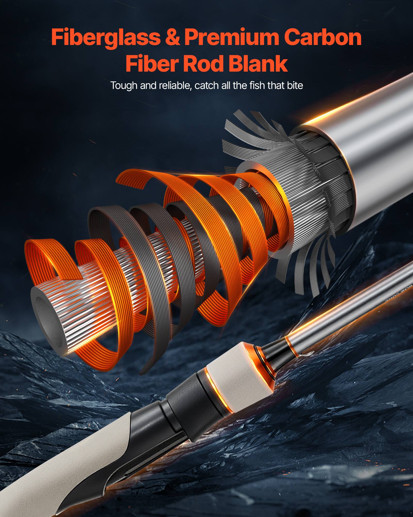Fiberglass & Premium Carbon Fiber Rod Blank  
Tough and reliable, catch all the fish that bite