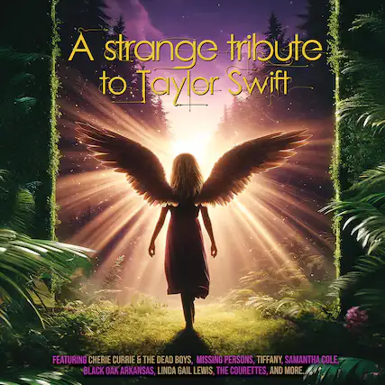 A strange tribute to Taylor Swift
Featuring Cherie Currie & The Dead Boys, Missing Persons, Tiffany, Samantha Cole, Black Oak Arkansas, Linda Gail Lewis, The Courettes, and more.